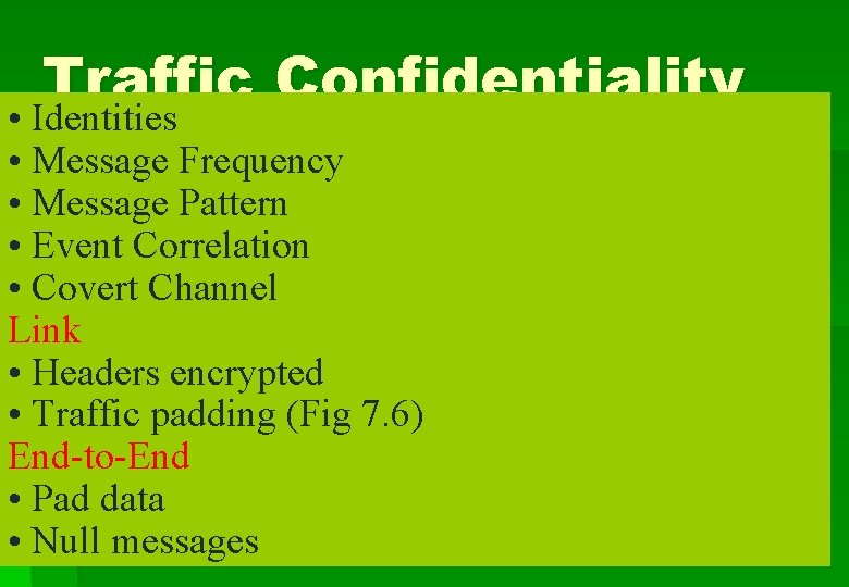 Traffic Confidentiality • Identities • Message Frequency • Message Pattern • Event Correlation •