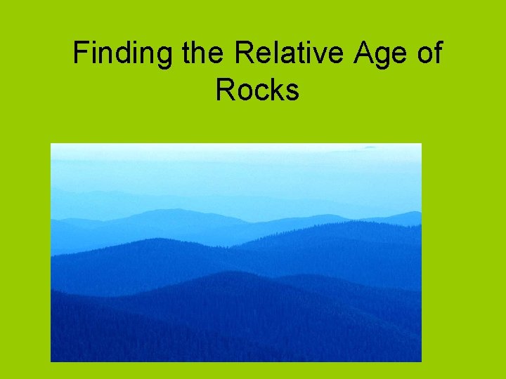 Finding the Relative Age of Rocks 