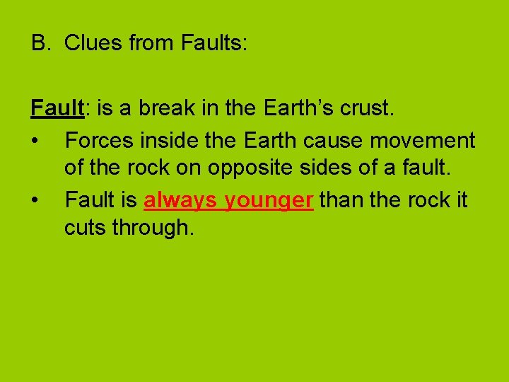 B. Clues from Faults: Fault: is a break in the Earth’s crust. • Forces