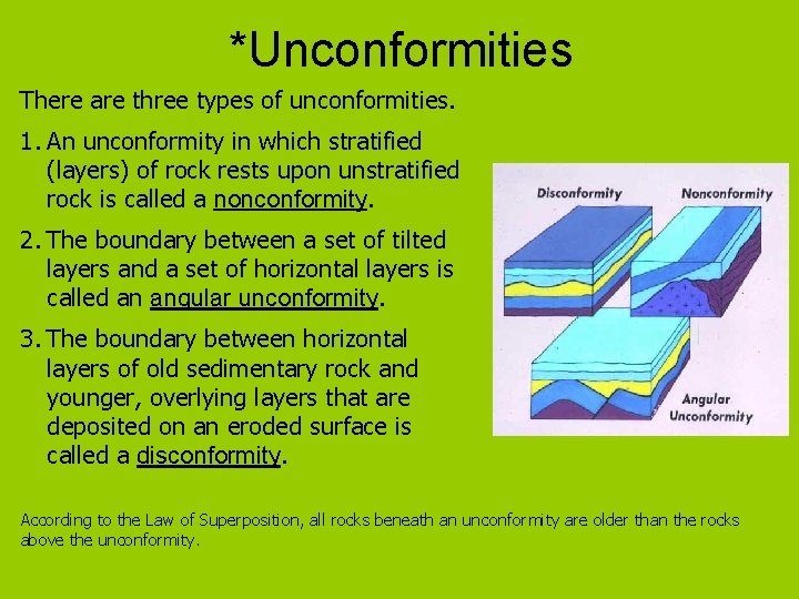 *Unconformities There are three types of unconformities. 1. An unconformity in which stratified (layers)