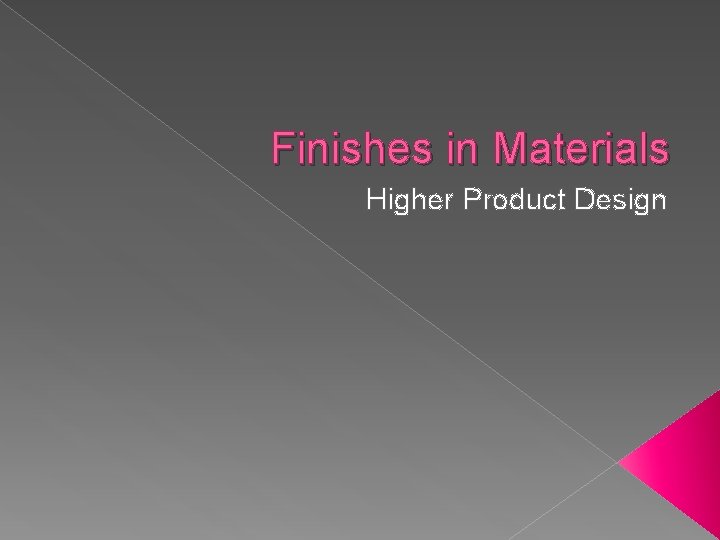 Finishes in Materials Higher Product Design 