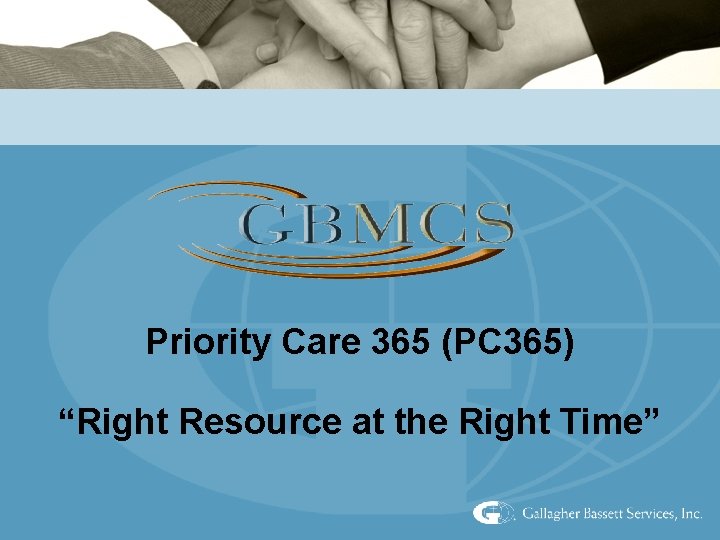 Priority Care 365 (PC 365) “Right Resource at the Right Time” 