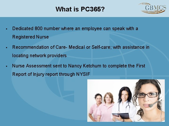 What is PC 365? § Dedicated 800 number where an employee can speak with