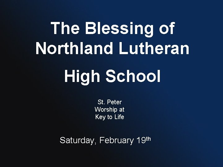 The Blessing of Northland Lutheran High School St. Peter Worship at Key to Life