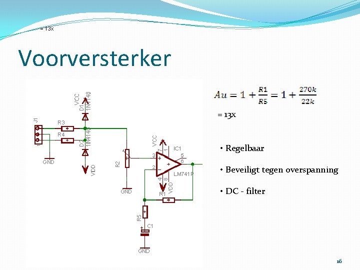 = 13 x Voorversterker = 13 x • Regelbaar • Beveiligt tegen overspanning •