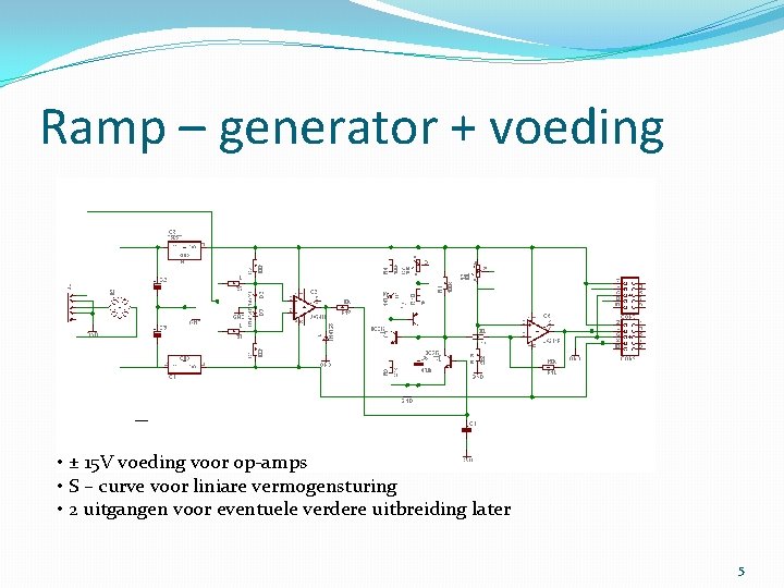 Ramp – generator + voeding • ± 15 V voeding voor op-amps • S