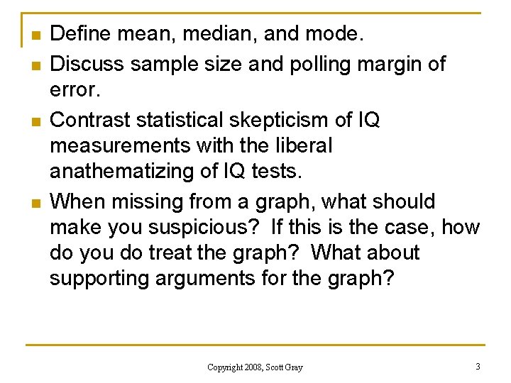 n n Define mean, median, and mode. Discuss sample size and polling margin of