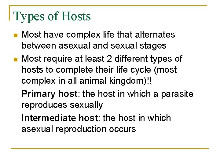 Types of Hosts n n Most have complex life that alternates between asexual and