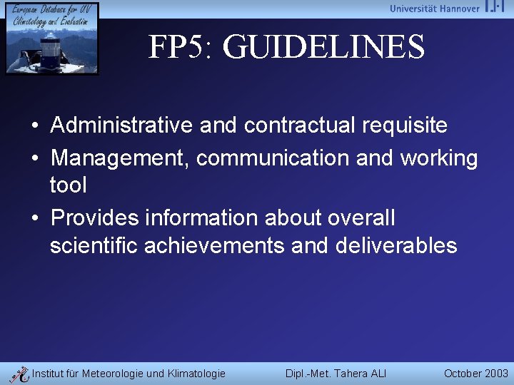 FP 5: GUIDELINES • Administrative and contractual requisite • Management, communication and working tool