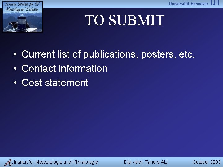 TO SUBMIT • Current list of publications, posters, etc. • Contact information • Cost