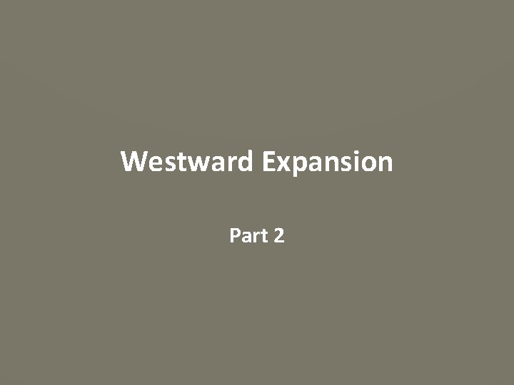 Westward Expansion Part 2 
