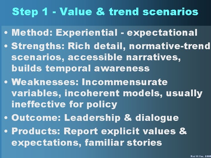 Step 1 - Value & trend scenarios • Method: Experiential - expectational • Strengths: