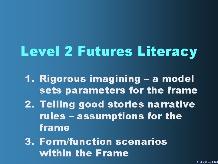 Level 2 Futures Literacy 1. Rigorous imagining – a model sets parameters for the