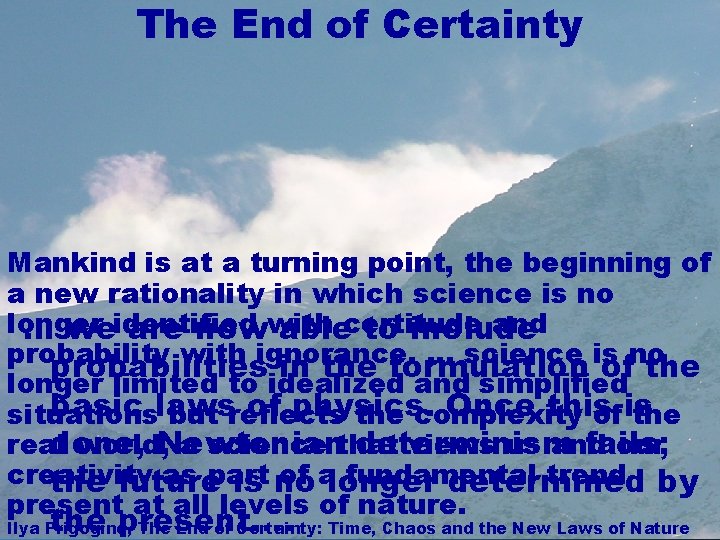 The End of Certainty Mankind is at a turning point, the beginning of a