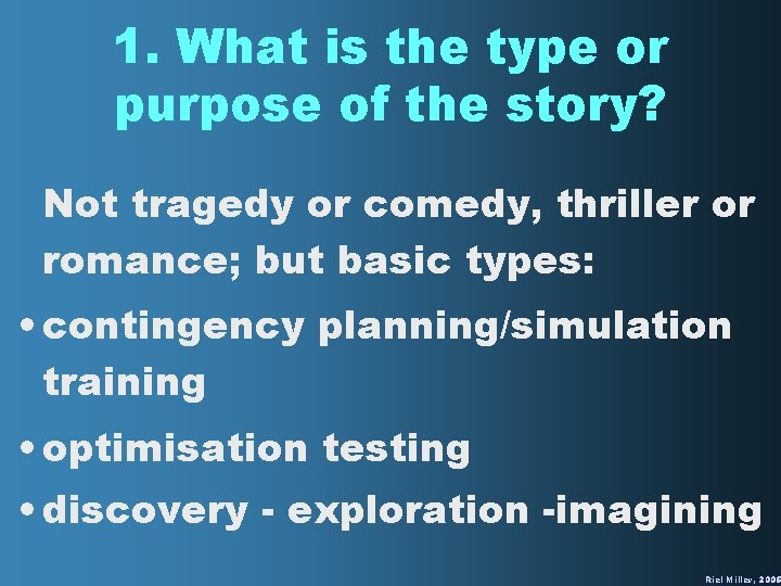 1. What is the type or purpose of the story? Not tragedy or comedy,