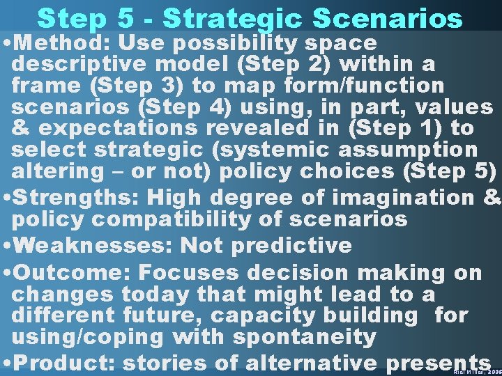 Step 5 - Strategic Scenarios • Method: Use possibility space descriptive model (Step 2)