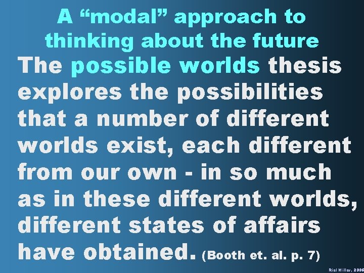 A “modal” approach to thinking about the future The possible worlds thesis explores the