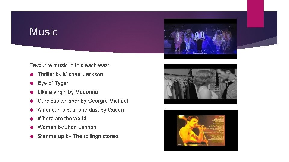 Music Favourite music in this each was: Thriller by Michael Jackson Eye of Tyger