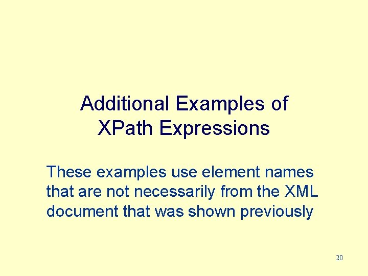 Additional Examples of XPath Expressions These examples use element names that are not necessarily