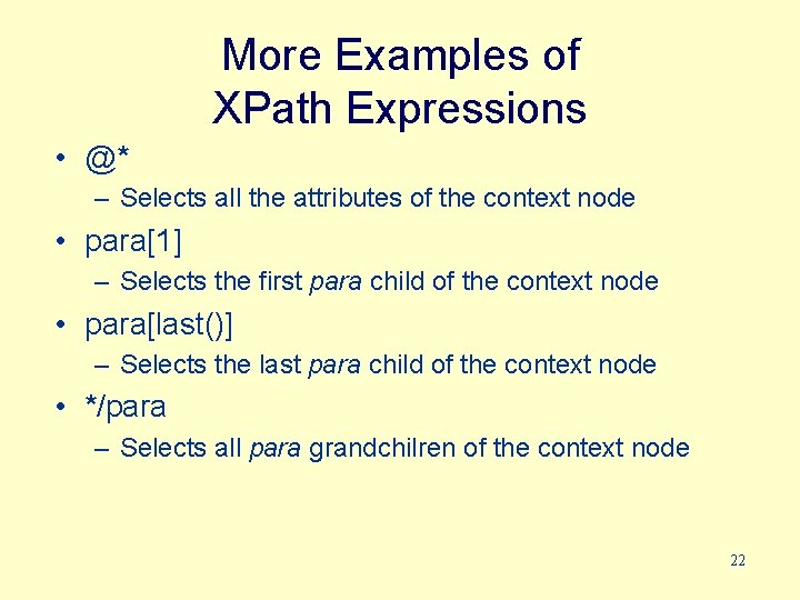 More Examples of XPath Expressions • @* – Selects all the attributes of the