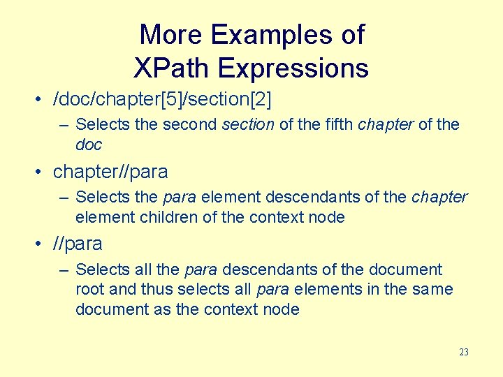 More Examples of XPath Expressions • /doc/chapter[5]/section[2] – Selects the second section of the