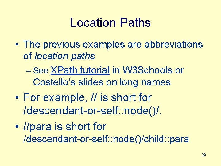 Location Paths • The previous examples are abbreviations of location paths – See XPath