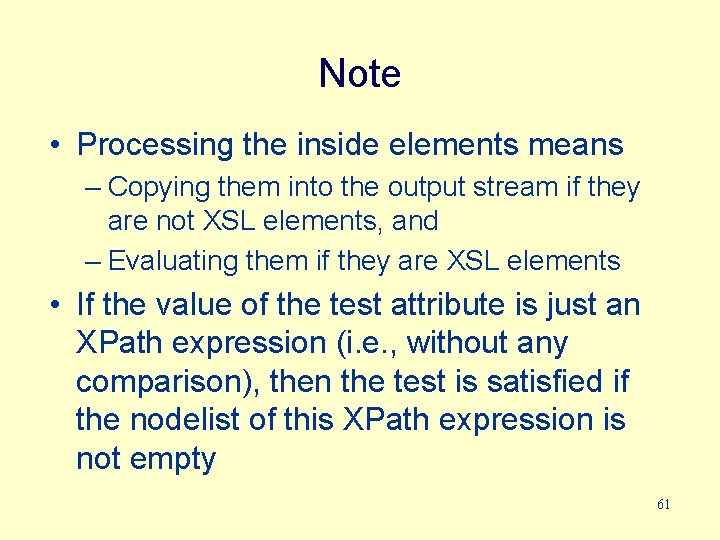 Note • Processing the inside elements means – Copying them into the output stream