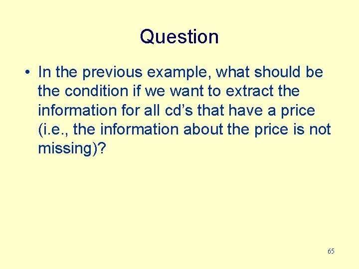 Question • In the previous example, what should be the condition if we want