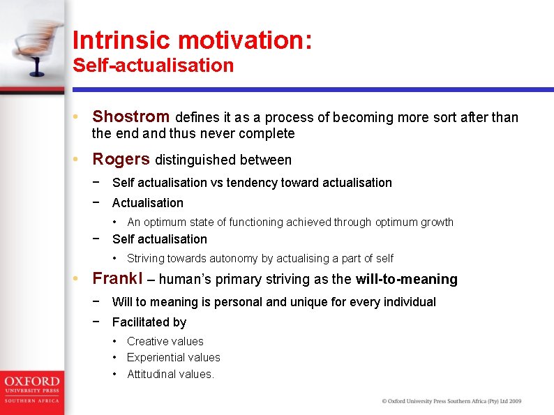Intrinsic motivation: Self-actualisation • Shostrom defines it as a process of becoming more sort Intrinsic motivation: Self-actualisation • Shostrom defines it as a process of becoming more sort