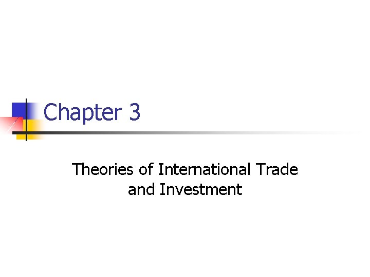 Chapter 3 Theories of International Trade and Investment 