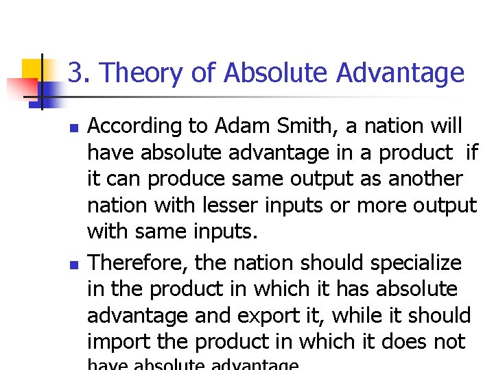 3. Theory of Absolute Advantage n n According to Adam Smith, a nation will