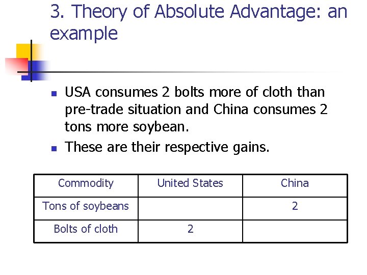 3. Theory of Absolute Advantage: an example n n USA consumes 2 bolts more