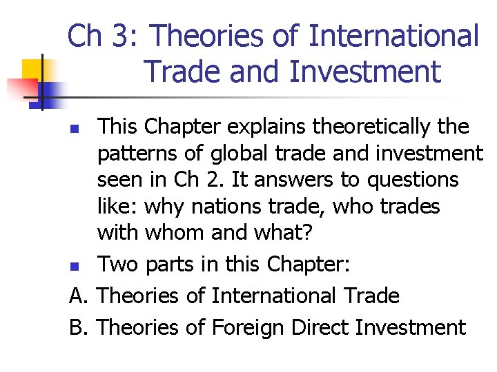 Ch 3: Theories of International Trade and Investment This Chapter explains theoretically the patterns