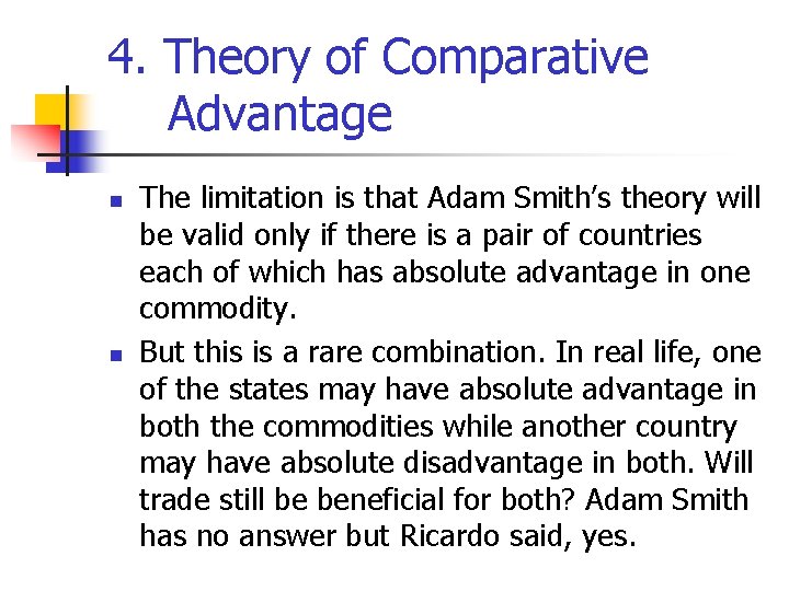 4. Theory of Comparative Advantage n n The limitation is that Adam Smith’s theory