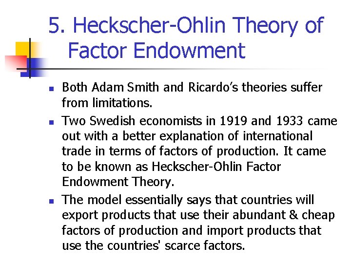 5. Heckscher-Ohlin Theory of Factor Endowment n n n Both Adam Smith and Ricardo’s