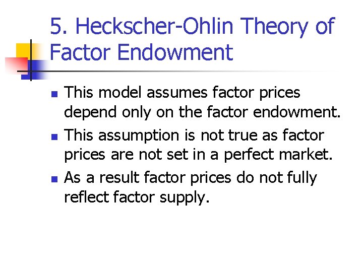 5. Heckscher-Ohlin Theory of Factor Endowment n n n This model assumes factor prices