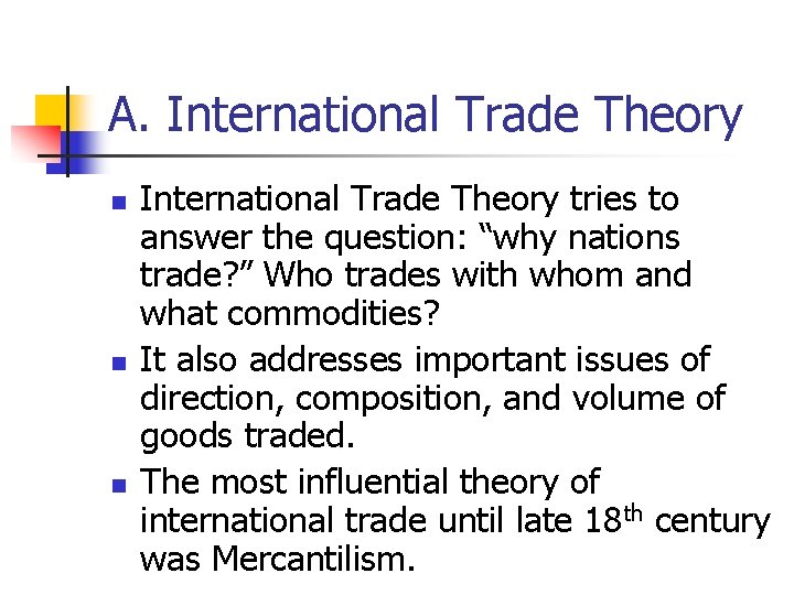 A. International Trade Theory n n n International Trade Theory tries to answer the