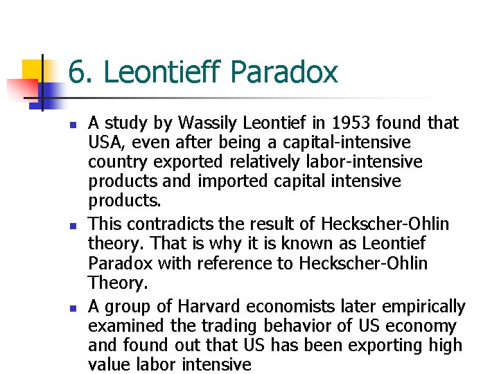 6. Leontieff Paradox n n n A study by Wassily Leontief in 1953 found