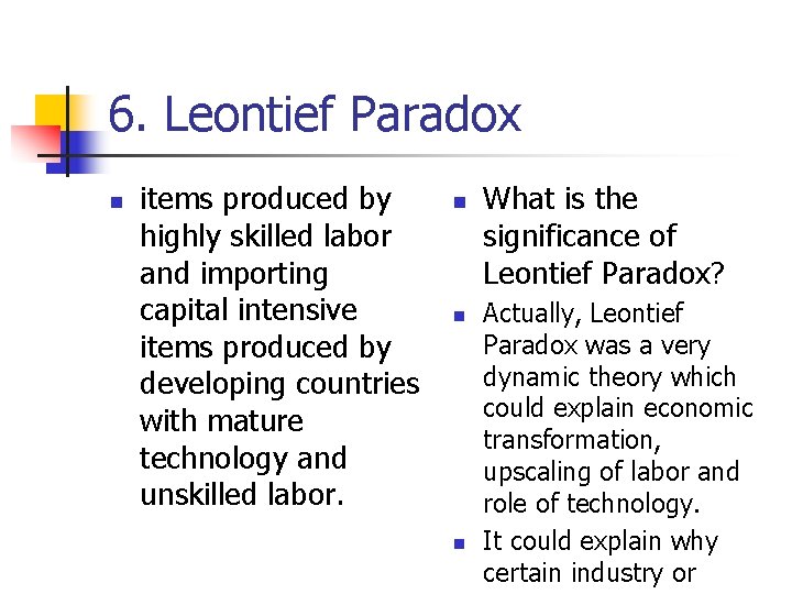 6. Leontief Paradox n items produced by highly skilled labor and importing capital intensive