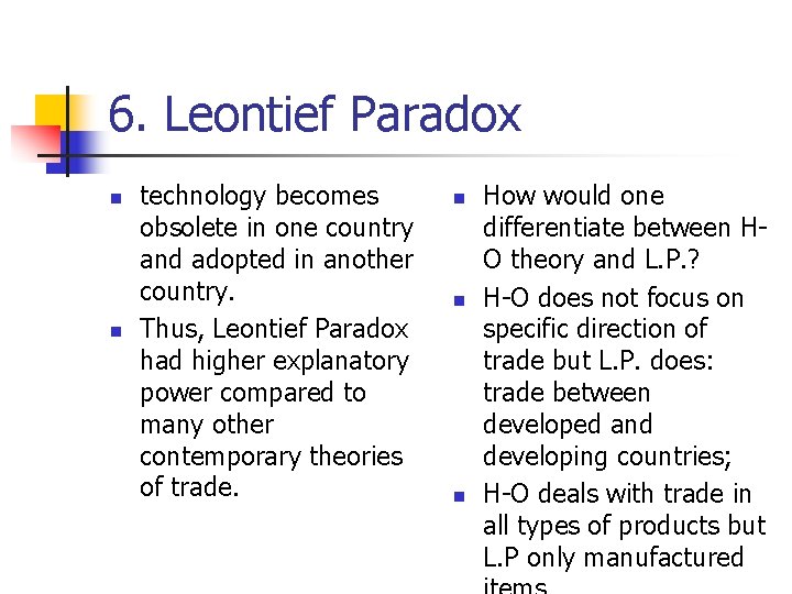 6. Leontief Paradox n n technology becomes obsolete in one country and adopted in