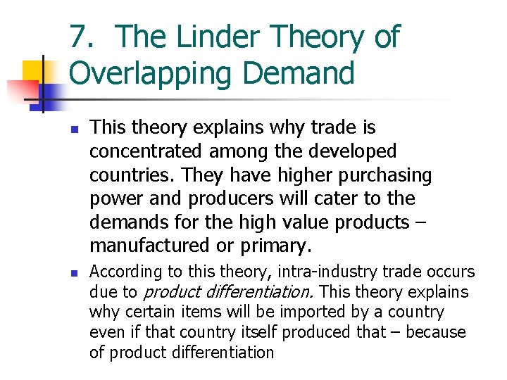 7. The Linder Theory of Overlapping Demand n n This theory explains why trade