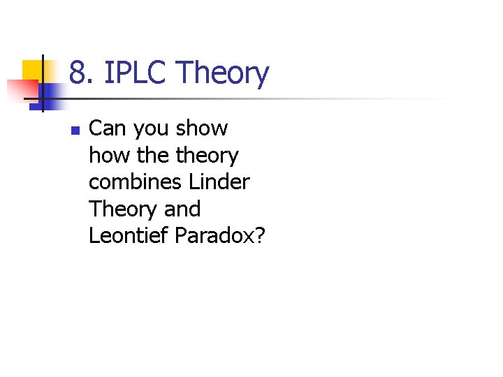 8. IPLC Theory n Can you show the theory combines Linder Theory and Leontief