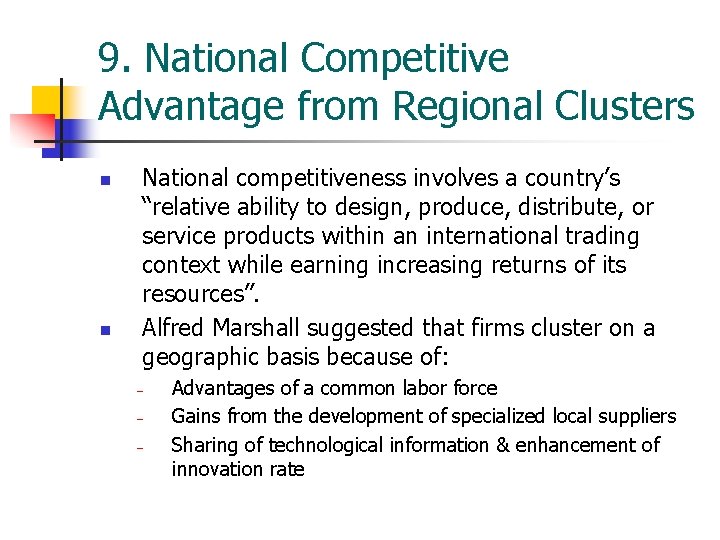 9. National Competitive Advantage from Regional Clusters n n National competitiveness involves a country’s