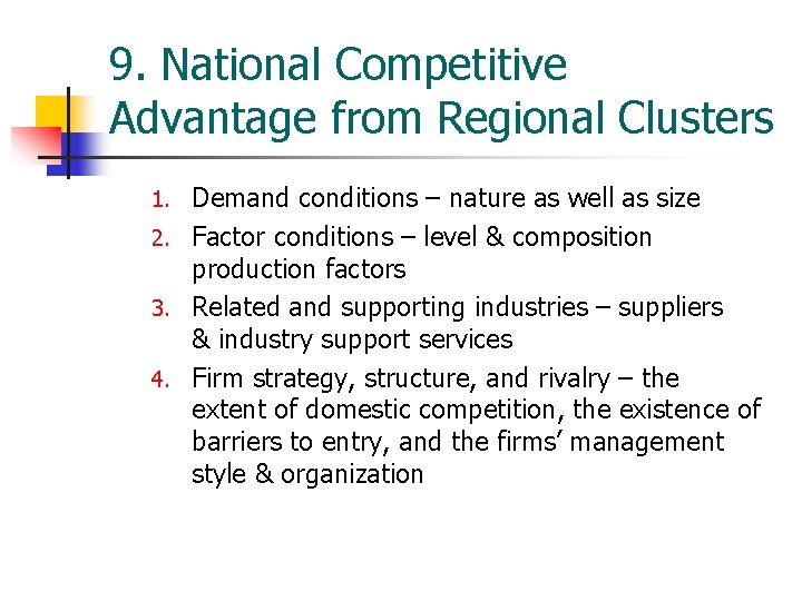 9. National Competitive Advantage from Regional Clusters Demand conditions – nature as well as