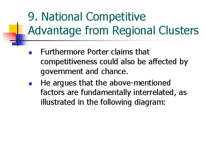 9. National Competitive Advantage from Regional Clusters n n Furthermore Porter claims that competitiveness