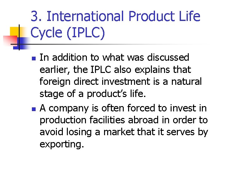 3. International Product Life Cycle (IPLC) n n In addition to what was discussed