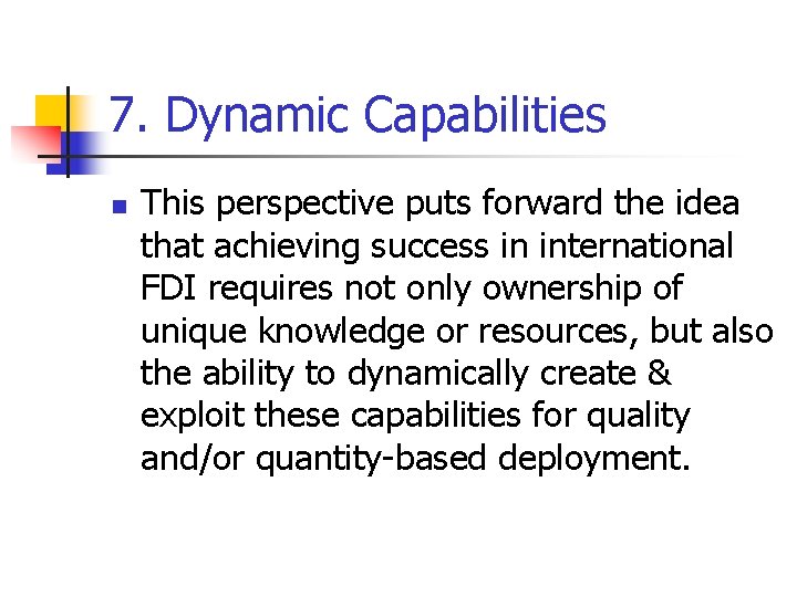 7. Dynamic Capabilities n This perspective puts forward the idea that achieving success in