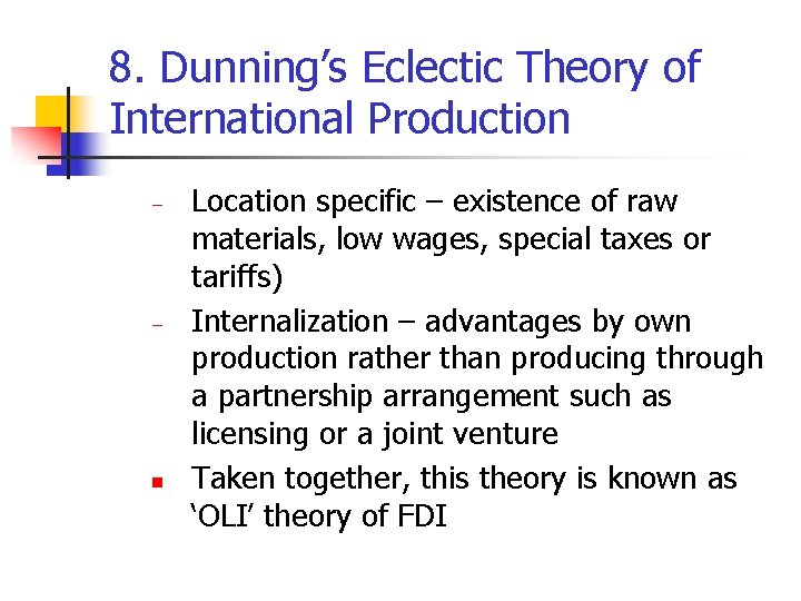 8. Dunning’s Eclectic Theory of International Production − − n Location specific – existence