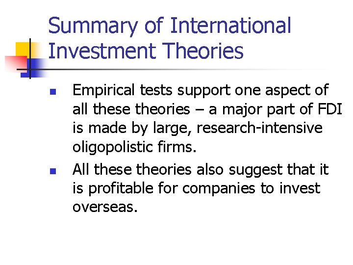 Summary of International Investment Theories n n Empirical tests support one aspect of all