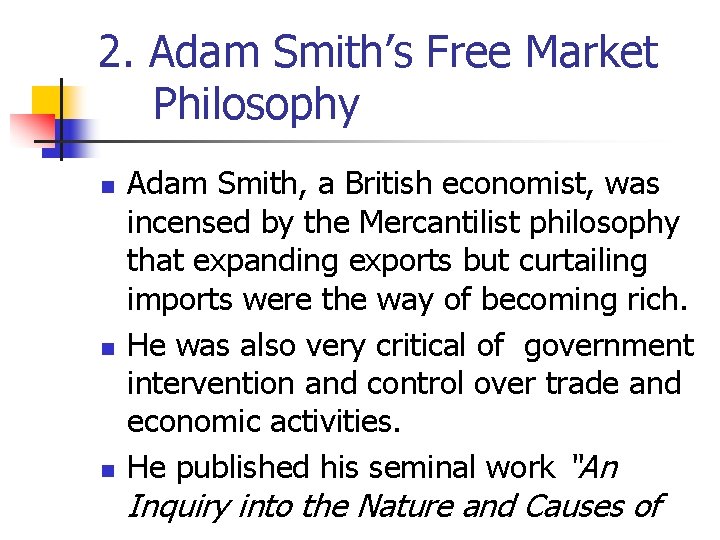 2. Adam Smith’s Free Market Philosophy n n n Adam Smith, a British economist,